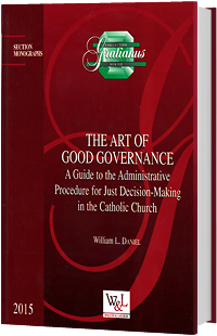 The Art of Good Governance. A Guide to the Administrative Procedure for Just Decision-Making in the Catholic Church